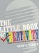 The Little Book of Creativity: Great Ideas and How You Can Use Them
