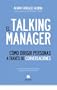 El Talking Manager: C�mo dirigir personas a trav�s de conversaciones (Booket Logista)
