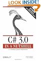 C# 3.0 in a Nutshell: A Desktop Quick Reference (In a Nutshell (O'Reilly))