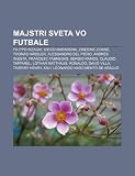 Majstri Sveta Vo Futbale: Filippo Inzaghi, Diego Maradona, Zinedine Zidane, Thomas H Ler, Alessandro del Piero, Andr?s Iniesta