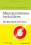 Manipulationstechniken: So wehren Sie sich