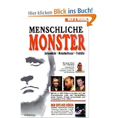 Menschliche Monster: Serienm�rder - Menschenfresser - Triebt�ter