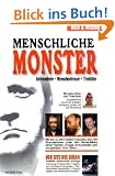 Menschliche Monster: Serienm�rder - Menschenfresser - Triebt�ter