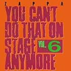 You Can't Do That On Stage Anymore - Vol. 6 by Frank Zappa