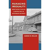 managing inequality northern racial liberalism in interwar detroit
