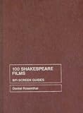 100 Shakespeare Films (BFI Screen Guides) (BFI Screen Guides)