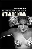 Weimar Cinema: An Essential Guide to Classic Films of the Era (Film and Culture Series)