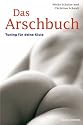 Das Arschbuch: Tuning f&uuml;r deine Kiste