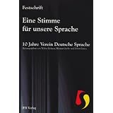Eine Stimme f�r unsere Sprache: 10 Jahre Verein Deutsche Sprachevon "Walter Kr�mer"