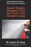 Nothing But Truth About ... California Accidents: 7 Dangerous Mistakes That Can Ruin Your Accident Case