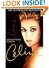 Celine: The Authorized Biography