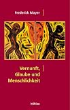 Vernunft, Glaube und Menschlichkeit by Boehlau Verlag