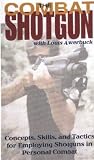 The Combat Shotgun: Concepts, Skills, and Tactics for Employing Shotguns in Personal Combat