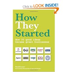 How They Started: How 30 good ideas became great businesses