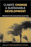 Climate Change and Sustainable Development: Prospects for Developing Countries