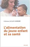 Alimentation du jeune enfant : De nouveaux enjeux pour sa sant�