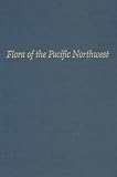 Flora of the Pacific Northwest: An Illustrated Manual