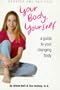Your Body, Yourself: A Guide to Your Changing Body (Your Body, Your Self Book)