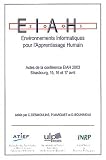 Environnements informatiques pour l\'apprentissage humain : Actes de la conférence EIAH 2003 Strasbourg, 15, 16 et 17 avril 2003