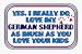 Yes, I really do love my GERMAN SHEPHERD as much as you love your kids 11 oz. White Mug