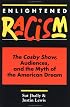 Enlightened Racism: The Cosby Show, Audiences, and the Myth of the American Dream (Cultural Studies Series)