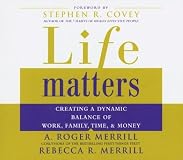 Life Matters: Creating a Dynamic Balance of Work, Family, Time & Money