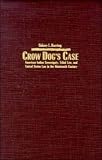 Crow Dog's Case: American Indian Sovereignty, Tribal Law, and United States Law in the Nineteenth Century (Studies in North American Indian History)