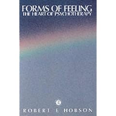 Forms of Feeling: The Heart of Psychotherapy
