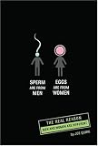 Sperm are from Men, Eggs are from Women