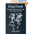 King Death: The Black Death and its Aftermath in Late-Medieval England by Colin Platt