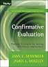 Confirmative Evaluation: Practical Strategies for Valuing Continuous Improvement (Tech Training Series)