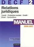 Revue Dunod  / Relations juridiques DECF 2 Manuel : Travail, Protection sociale, Crédit, Pénal, Contentieux, Edition 2006/2007