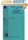 Rational Counseling With School-Aged Populations: A Practical Guide