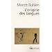L'origine des langues: Sur les traces de la langue m�re