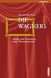 Die Wagners: Macht und Geheimnis einer Theaterdynastie - Hans-Joachim Bauer