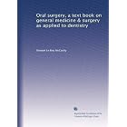 Click here to buy Oral surgery, a text book on general medicine and surgery as applied to dentistry by Stewart Le Roy McCurdy.