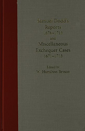 Samuel Dodd's Reports 1678-1713 and Miscellaneous Exchequer Cases 1671-1713