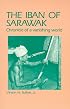 The Iban of Sarawak : Chronicle of a Vanishing World