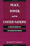 Peace, Power and the United Nations: A Security System for the Twenty-First Century