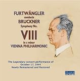 Furtwangler Conducts Bruckner: Symphony No. 8 (10 /17 /44 recording)