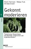 Gekonnt moderieren - Martin Hartmann, R&uuml;diger Funk, Christian Arnold