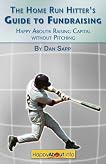 The Home Run Hitter's Guide to Fundraising: Happy About Raising Capital without Pitching The Home Run Hitter's Guide to Fundraising: Happy About Raising Capital without Pitching