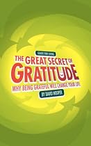 The Great Secret of Gratitude: Why Being Grateful Will Change Your Life