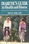 Diabetic's Guide to Health and Fitness: An Authoritative Approach to Leading an Active Life