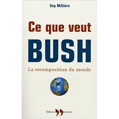 Ce que veut Bush : la recomposition du monde