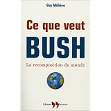 Ce que veut Bush : la recomposition du mondepar Guy Milli�re