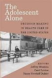 The Adolescent Alone: Decision Making in Health Care in the United States
