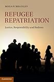 Refugee repatriation : justice, responsibility and redress