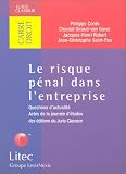 Revue Litec  / Le risque pénal dans l'entreprise. : Questions d'actualité, Actes de la journée d'études des éditions du Juris-Classeur