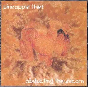 Pineapple Thief - Abducting the Unicorn - Zortam Music